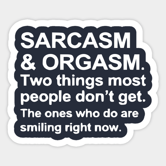 Funny Saying - Sarcasm and Orgasm Sticker by Humorable